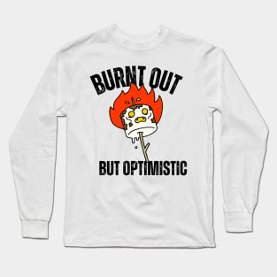 Burnt Out But Optimistic Long Sleeve T-Shirt